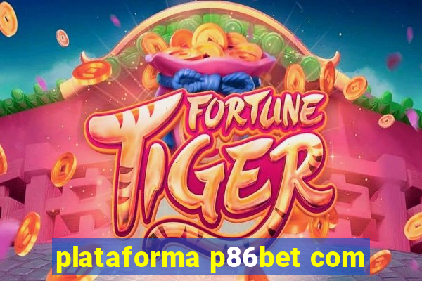 plataforma p86bet com